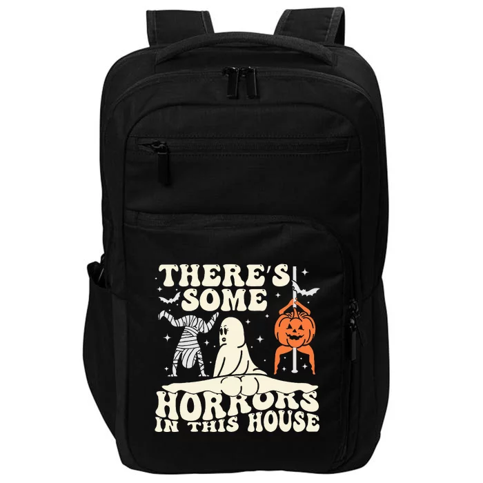 ThereS Some Horrors In This House Ghost Halloween Impact Tech Backpack