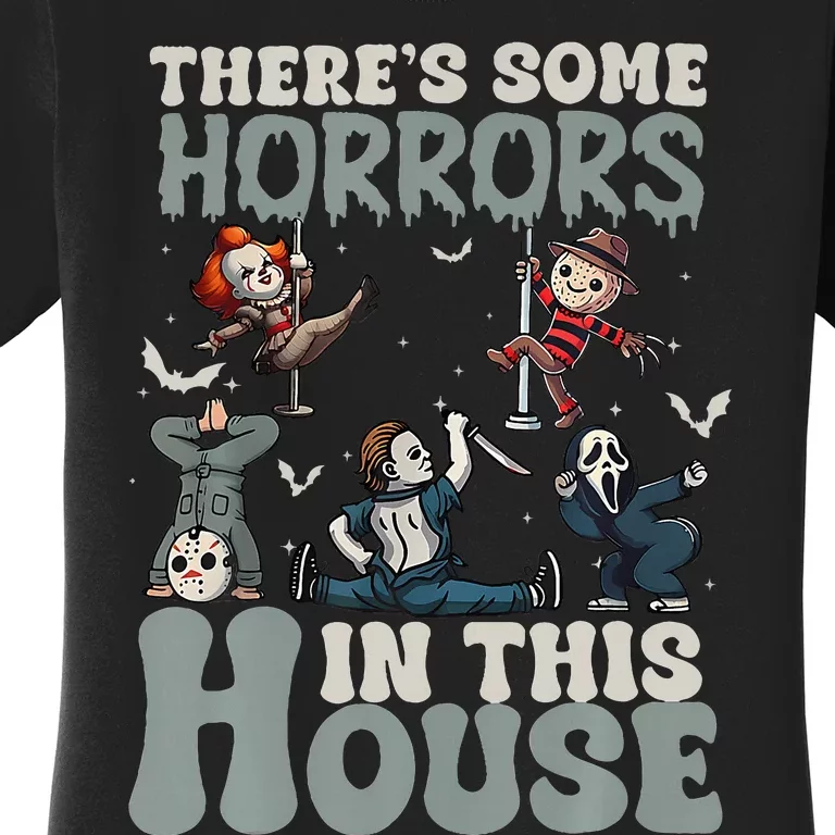 ThereS Some Horrors In This House Halloween Funny Women's T-Shirt