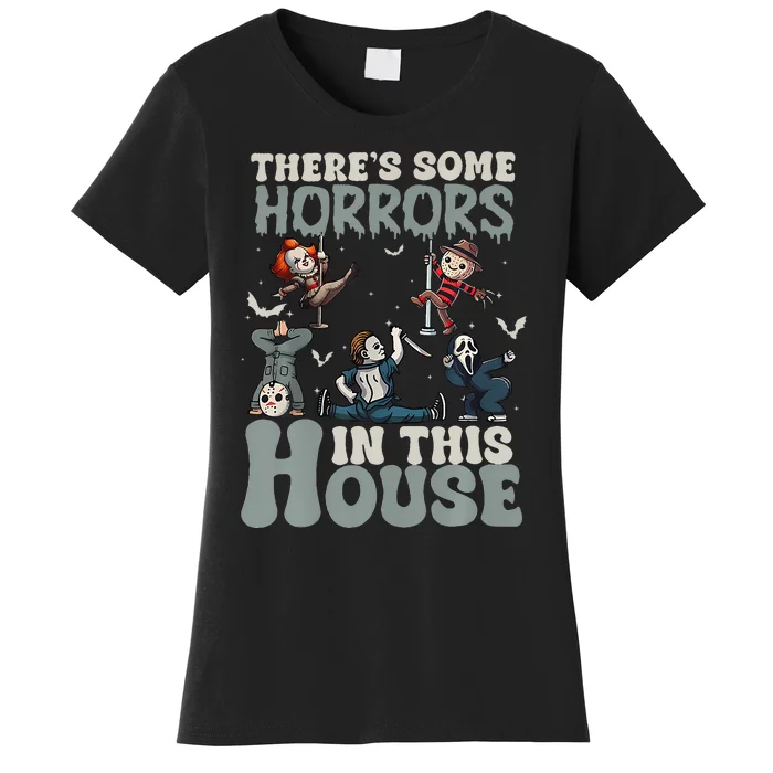 ThereS Some Horrors In This House Halloween Funny Women's T-Shirt