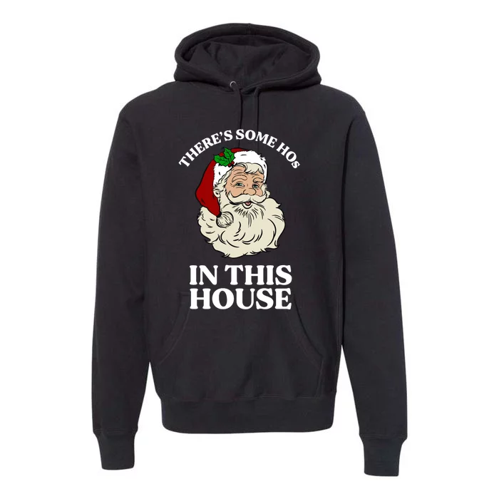 There's Some Hos In This House Christmas Premium Hoodie