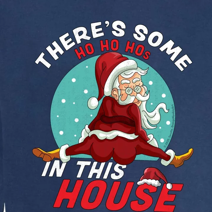 There's Some Ho Ho Hos In this House Christmas Santa Claus Garment-Dyed Sweatshirt