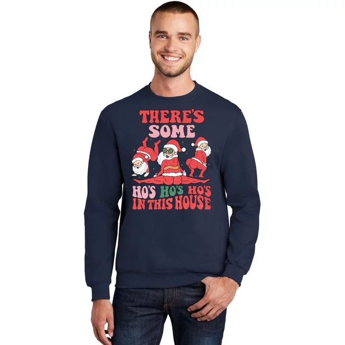 Theres Some Hos In This House Funny Twerk Santa Christmas Tall Sweatshirt