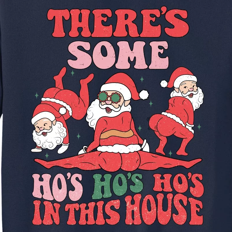 Theres Some Hos In This House Funny Twerk Santa Christmas Tall Sweatshirt