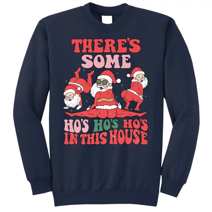 Theres Some Hos In This House Funny Twerk Santa Christmas Tall Sweatshirt