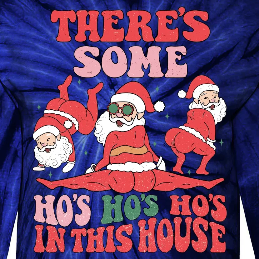 Theres Some Hos In This House Funny Twerk Santa Christmas Tie-Dye Long Sleeve Shirt