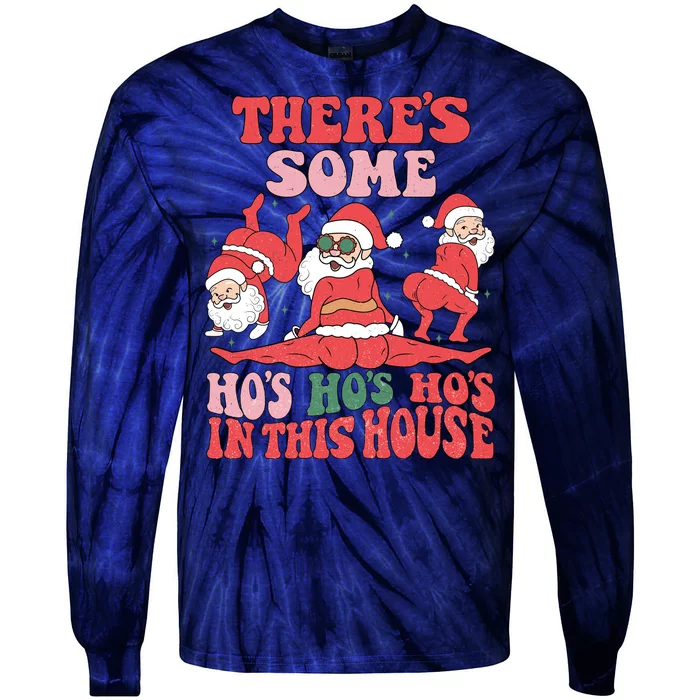 Theres Some Hos In This House Funny Twerk Santa Christmas Tie-Dye Long Sleeve Shirt