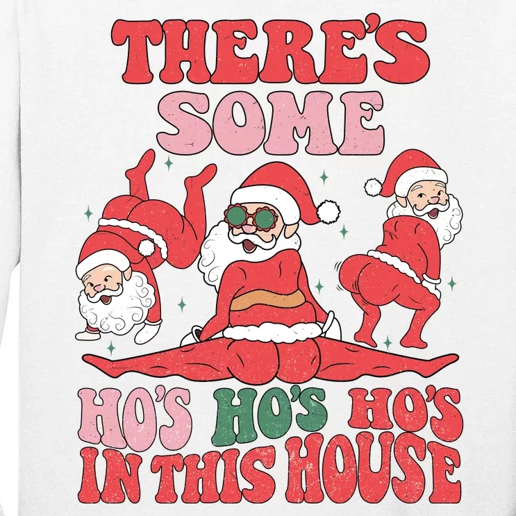 Theres Some Hos In This House Funny Twerk Santa Christmas Tall Long Sleeve T-Shirt