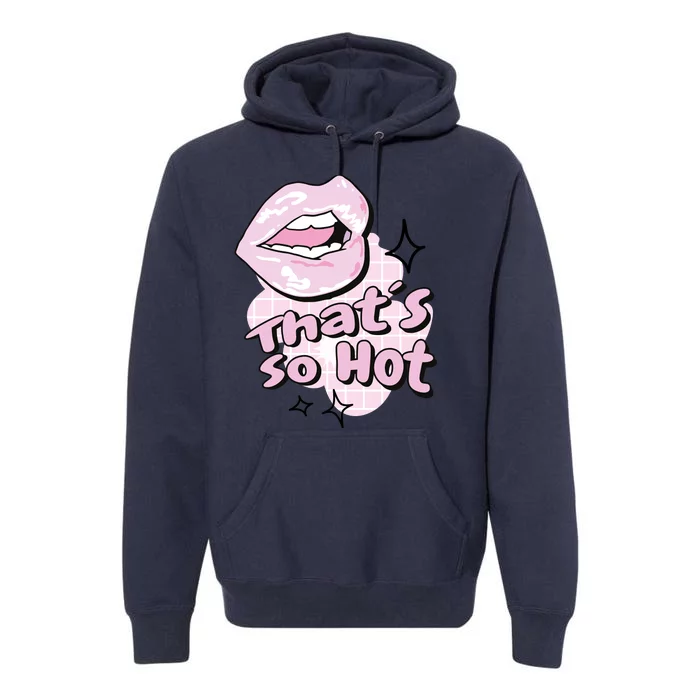 That's So Hot Lips Premium Hoodie