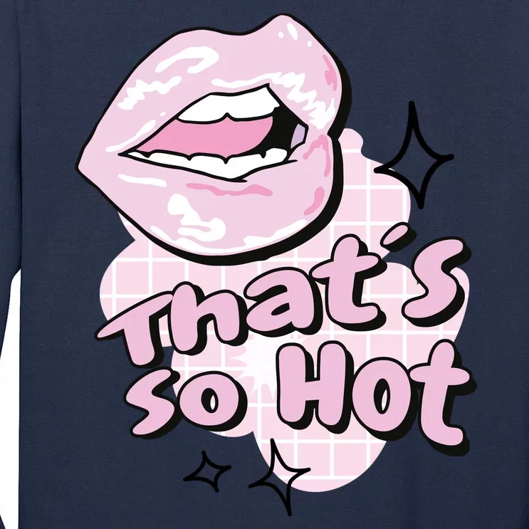 That's So Hot Lips Tall Long Sleeve T-Shirt