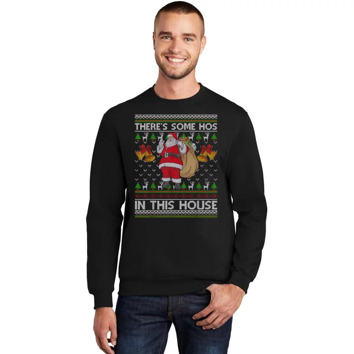 ThereS Some Hos In This House Santa Ugly Christmas Sweater Tall Sweatshirt