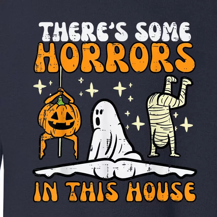 Theres Some Horrors In This House Funny Halloween Toddler Sweatshirt