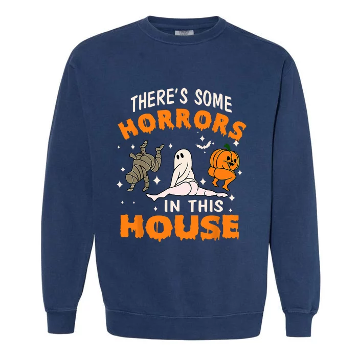 Theres Some Horrors In This House Funny Halloween Costume Garment-Dyed Sweatshirt