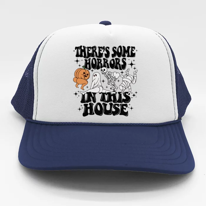 Theres Some Horrors In This House Trucker Hat