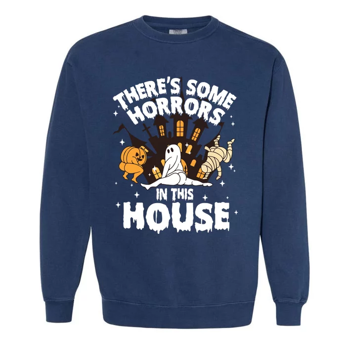 Theres Some Horrors In This House Ghost Halloween Funny Garment-Dyed Sweatshirt