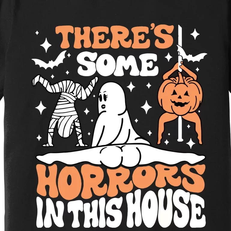 Theres Some Horrors In This House Ghost Pumpkin Halloween Premium T-Shirt