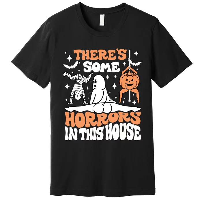 Theres Some Horrors In This House Ghost Pumpkin Halloween Premium T-Shirt