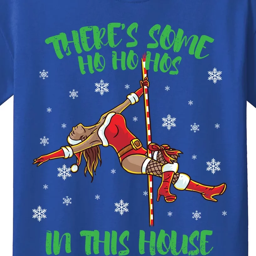 Theres Some Ho Ho Hos In This House Mrs Santa Pole Dance Gift Kids T-Shirt