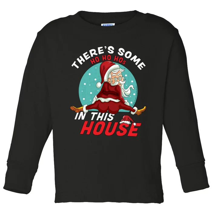 There's Some Ho Ho Hos In this House Christmas Santa Claus Toddler Long Sleeve Shirt