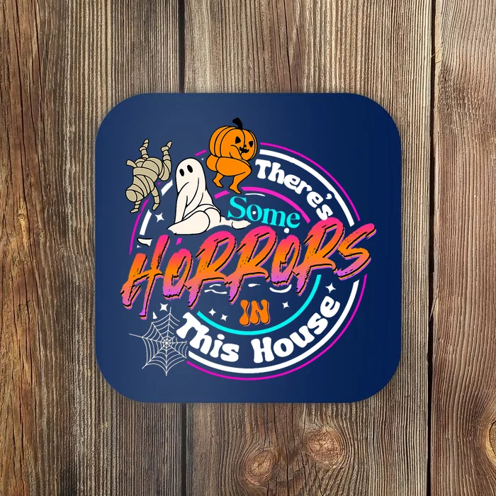 Theres Some Horrors In This House Funny Humor Halloween Coaster