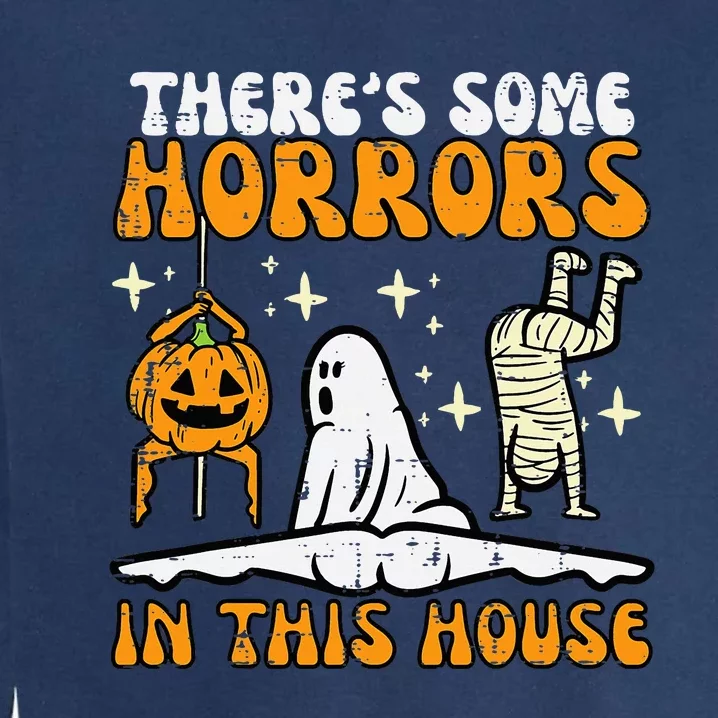 Theres Some Horrors In This House Funny Halloween Garment-Dyed Sweatshirt