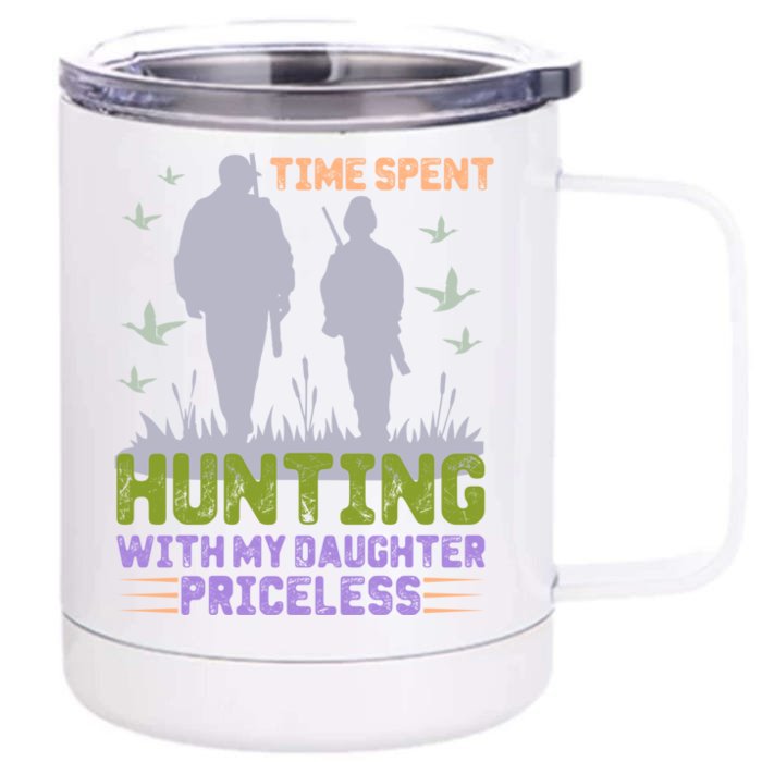 Time Spent Hunting With My Daughter Priceless Hunting Dad Gift Front & Back 12oz Stainless Steel Tumbler Cup