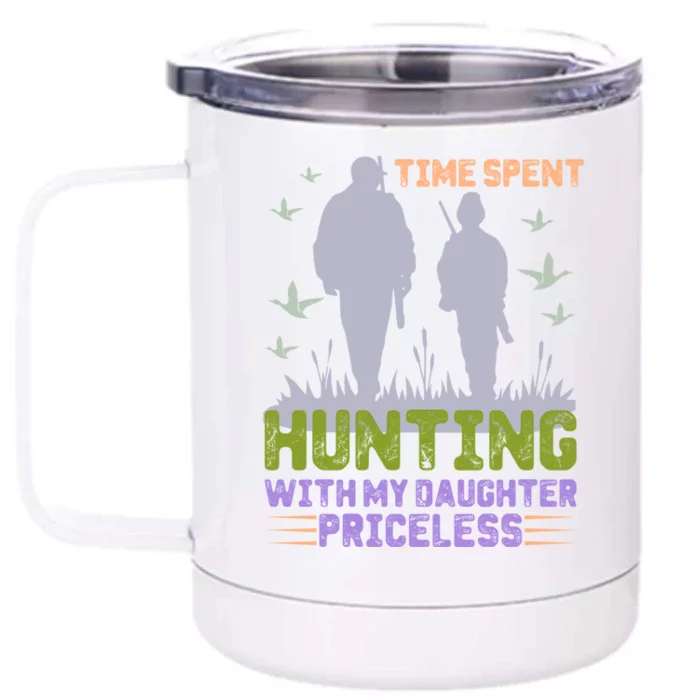 Time Spent Hunting With My Daughter Priceless Hunting Dad Gift Front & Back 12oz Stainless Steel Tumbler Cup