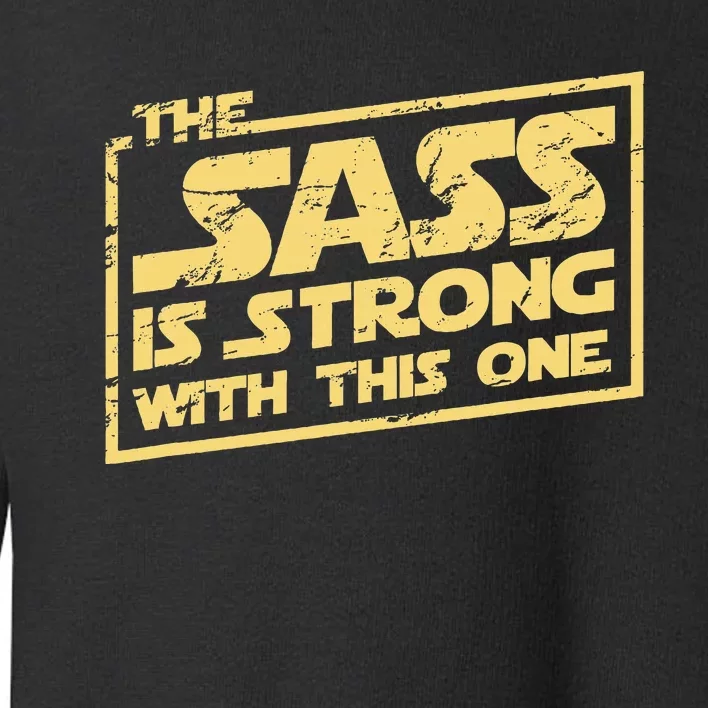 The Sass Is Strong With This One The Original Toddler Sweatshirt