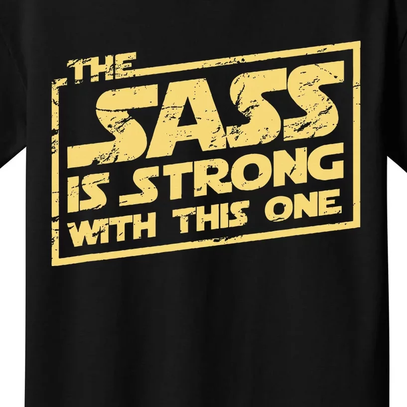 The Sass Is Strong With This One The Original Kids T-Shirt