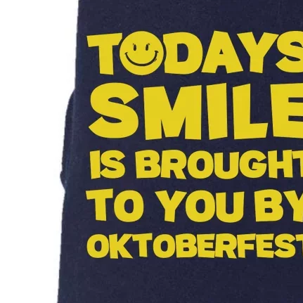 Todays Smile Is Brought To You By Oktoberfest Doggie 3-End Fleece Hoodie