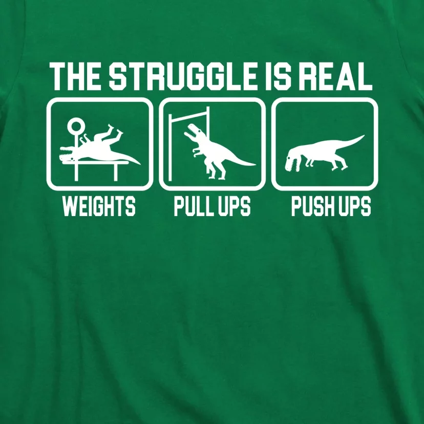 The Struggle Is Real Funny TRex T-Shirt