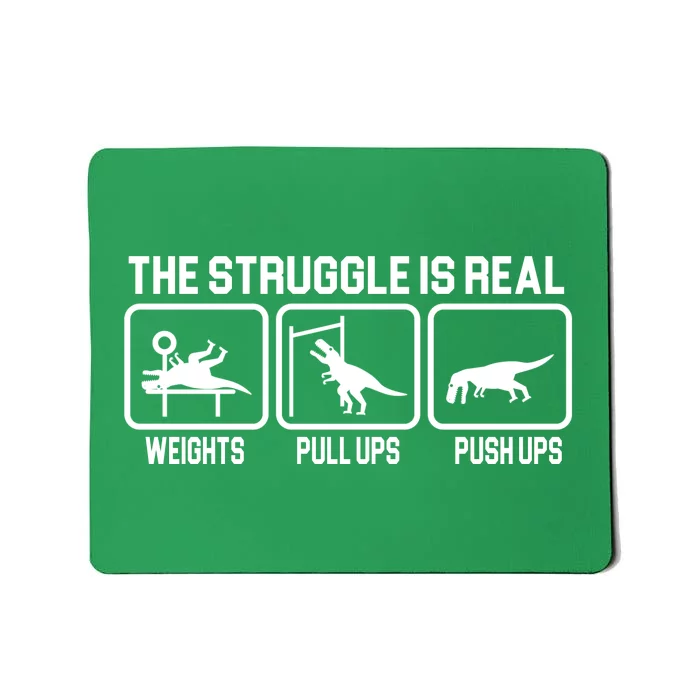 The Struggle Is Real Funny TRex Mousepad