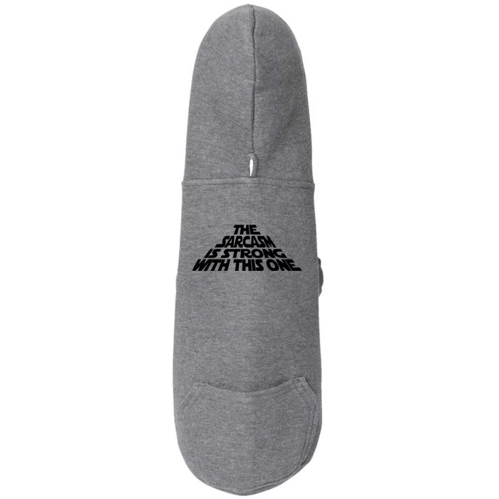 The Sarcasm Is Strong With This One Doggie 3-End Fleece Hoodie