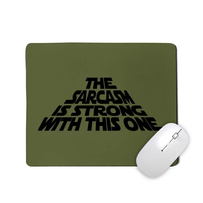 The Sarcasm Is Strong With This One Mousepad