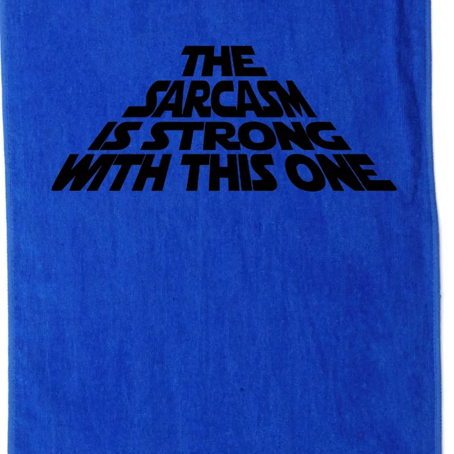 The Sarcasm Is Strong With This One Platinum Collection Golf Towel