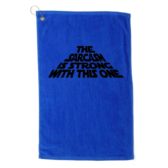 The Sarcasm Is Strong With This One Platinum Collection Golf Towel