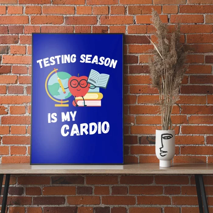 Testing Season Is My Cardio Students Test Teachers Day Gift Poster