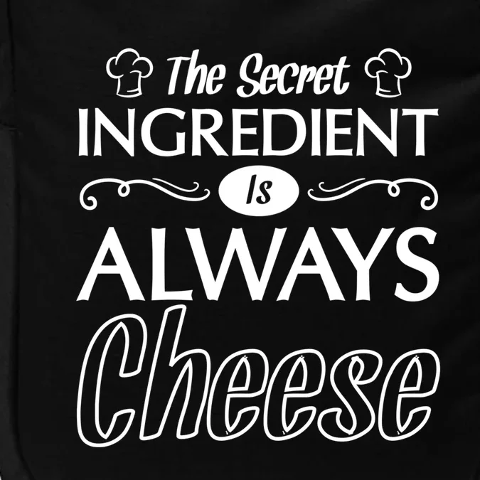 The Secret Ingredient Is Always Cheese Chef Sous Chef Funny Gift Great Gift Impact Tech Backpack