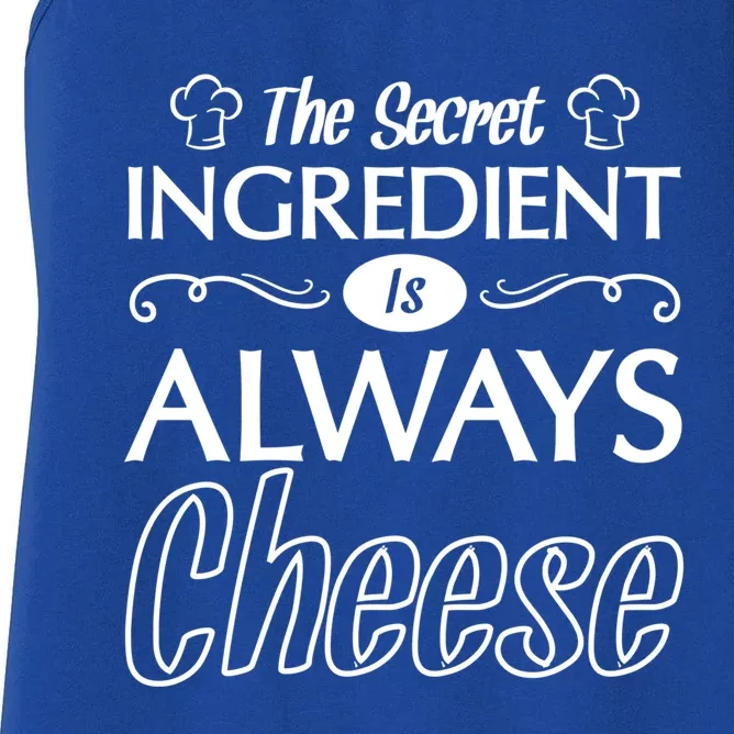 The Secret Ingredient Is Always Cheese Chef Sous Chef Funny Gift Great Gift Women's Racerback Tank