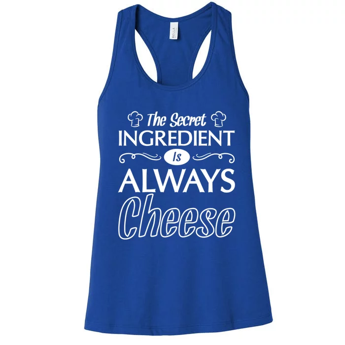 The Secret Ingredient Is Always Cheese Chef Sous Chef Funny Gift Great Gift Women's Racerback Tank