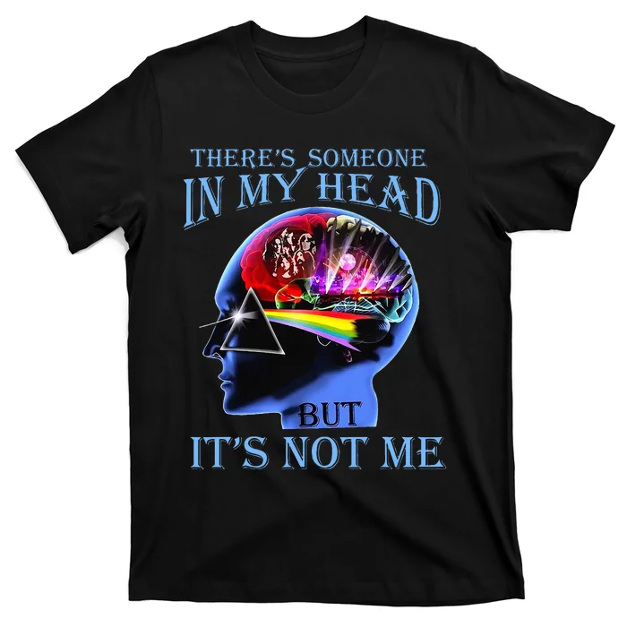 There’S Someone In My Head But It’S Not Me T-Shirt