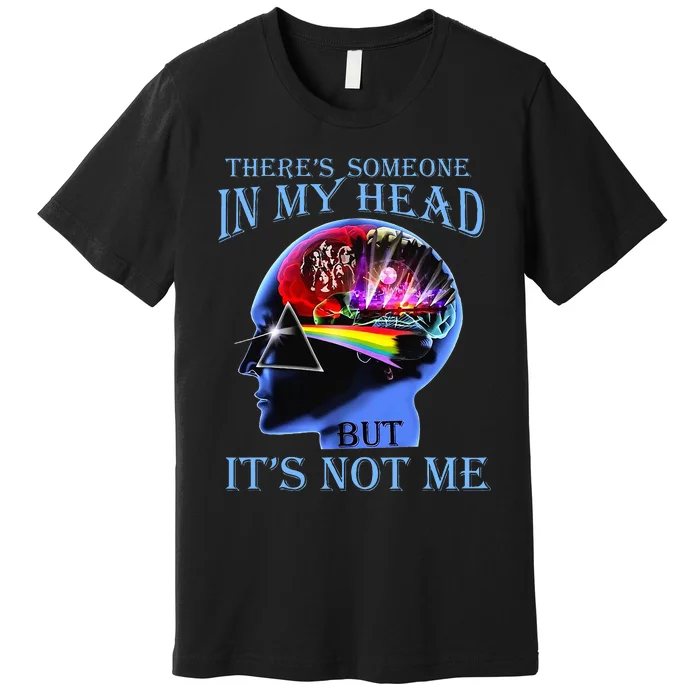 There’S Someone In My Head But It’S Not Me Premium T-Shirt