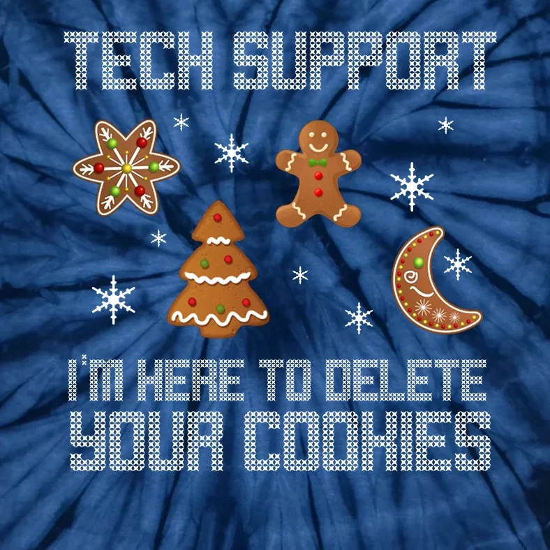 Tech Support I'm Here To Delete Your Cookies Tie-Dye T-Shirt