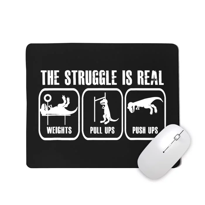 The Struggle Is Real Funny Dinosaurus Workout Weights Mousepad