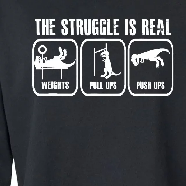 The Struggle Is Real Funny Dinosaurus Workout Weights Cropped Pullover Crew