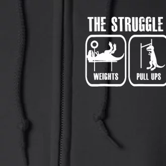 The Struggle Is Real Funny Dinosaurus Workout Weights Full Zip Hoodie