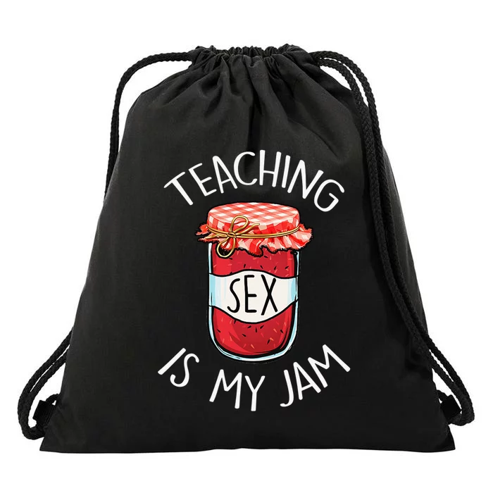 Teaching Sex Is My Jam Funny Teacher's Back To School Drawstring Bag