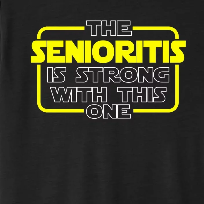 The Senioritis Is Strong With This One ChromaSoft Performance T-Shirt