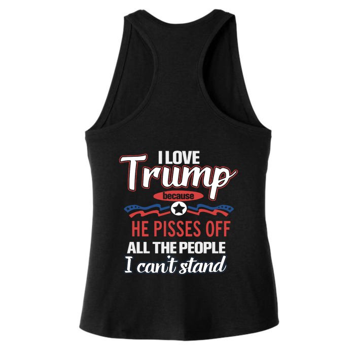 Trump Supporters I Love Trump He Pisses Off All The People I Can’t Stand Front & Back Ladies Tri-Blend Wicking Tank