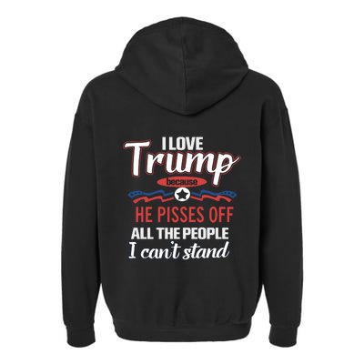 Trump Supporters I Love Trump He Pisses Off All The People I Can’t Stand Garment-Dyed Fleece Hoodie