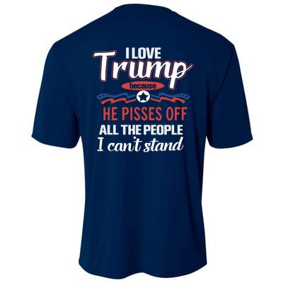 Trump Supporters I Love Trump He Pisses Off All The People I Can’t Stand Cooling Performance Crew T-Shirt